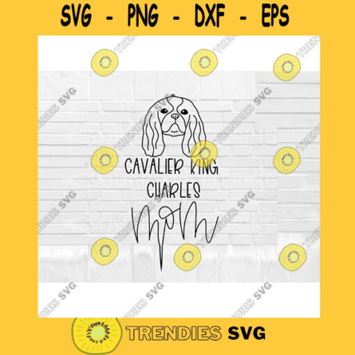 Cavalier King Charles SVG Dog Mom SVG Cavalier King Charles svg Hand Lettered SVG Dog svg files for Cricut svg png