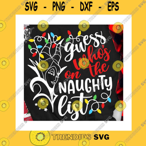 Christmas SVG Guess Whos On The Naughty List Svg Villian Svg Christmas Lights Christmas Svg Christmas Trip Magic Castle Mouse Ears Svg Dxf Png