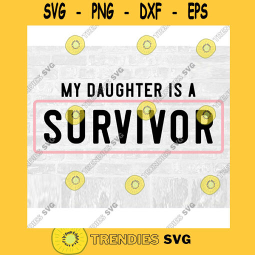Daughter Survivor SVG Cancer Survivor SVG Breast Cancer Survivor Svg Breast Cancer Survivor Sticker Commercial Use SVG