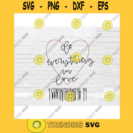 Do Everything In Love SVG Hand Lettered SVG Christian svg cut files for cricut svg png