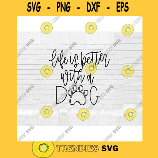 Dog Quote SVG Life is Better with a Dog svg Hand Lettered SVG Dog SVG funny dog quote svg Dog svg files for Cricut svg png