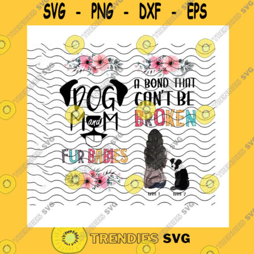Dog SVG Dog M And M Fur Babies PngA Bond That Cant Be Broken PngNew MomDog LoverPaw LoverRescue MomMama AppreciationPng Sublimation Print