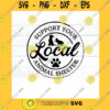 Dog SVG Support Your Local Animal Shelter Svg Animal Lover Svg Dog Svg Cat Svg Svg Png Jpg Eps Dxf Cut Files For Cricut And Silhouette