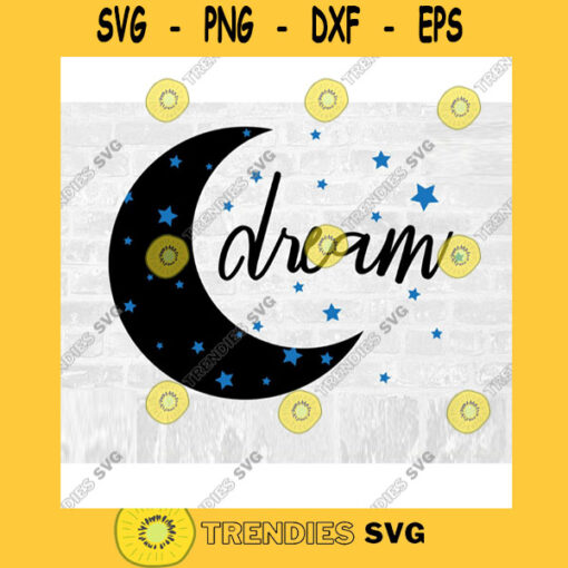 Dream SVG Moon and Stars SVG Commercial Use Instant Download Printable Vector Clip Art Svg Eps Dxf Png Pdf