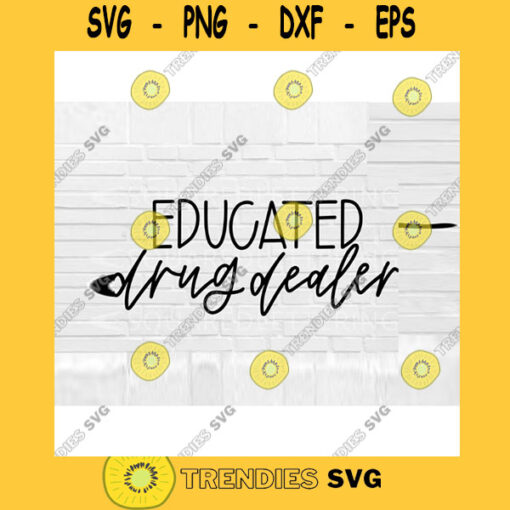 Educated Drug Dealer SVG nurse svg nursing svg stethoscope svg nurse life svg nursing quote svg