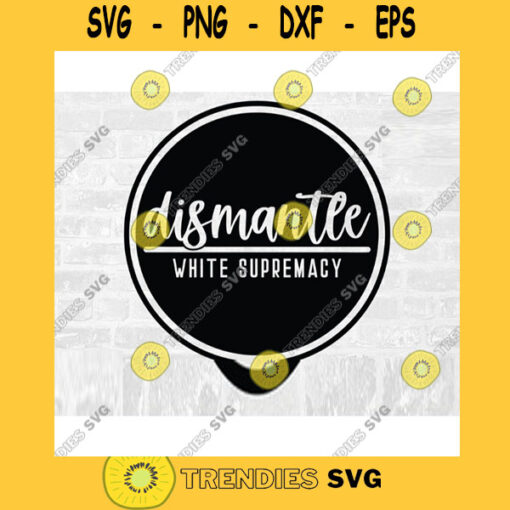 Equality SVG Dismantle White Supremacy Social Justice SVG Anti Racist Svg Diversity Svg BLM Svg Racism Svg Commercial Use Svg