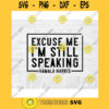 Excuse Me SVG Im Speaking Svg Kamala Harris Sticker Svg Kamala Harris Svg Debate 2020 Biden Harris Svg Commercial Use SVG