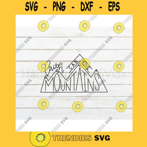 Faith Can Move Mountains SVG Hand Lettered SVG Christian svg faith svg cut files for cricut svg png