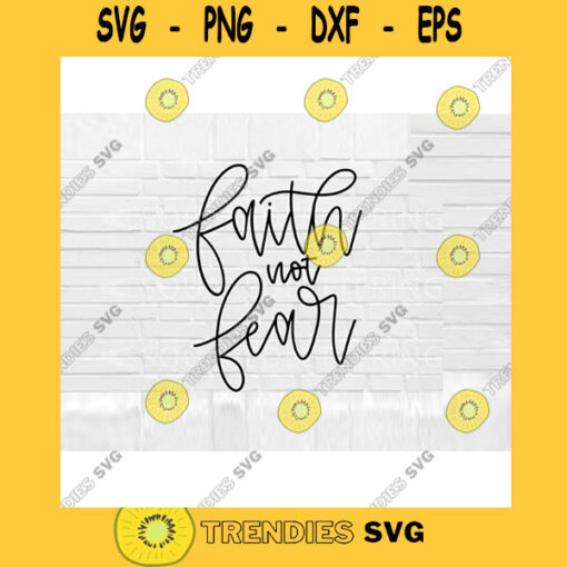 Faith not Fear SVG Hand Lettered SVG Christian svg cut files for cricut svg png