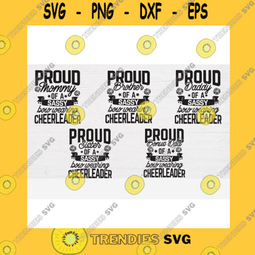 Family SVG Bundle Of Proud Mommy Brother Sister Daddy And Bonus Dad Of A Sassy Bow Wearing Cheerleader Svg Cheer Pom Poms Megaphone