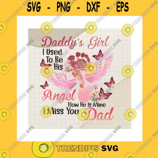 Family SVG Daddys Girl I Used To Be His Angel Now He Is Mine Png Dad In Heaven Loss Of Dad Dad Memorial Gift Angel Wings Png Sublimation Print