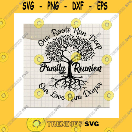 Family SVG Family Reunion SvgPersonalized DesignCustom Family NameOur Root Run DeepFamily TreeFamily SayingFamily GiftCricut