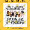 Family SVG I Might Look Like I39M Listening To You But In My Head Png Getting More Pigs Png Funny Pigs Quote Png Family Pigs Png Pigs Quote Png