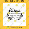 Family SVG Karma Svg Funny Parent Saying Funny Mom Quote Svg Png For Sublimation When Your Kids Turn Out Just Like You Cut File For Cricut Dxf