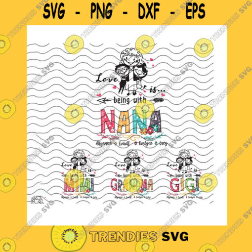 Family SVG Love Is Being With Nana SvgCustom NamePersonalized DesignPersonalized With Grandkids NameGrandma And GrandkidCricut