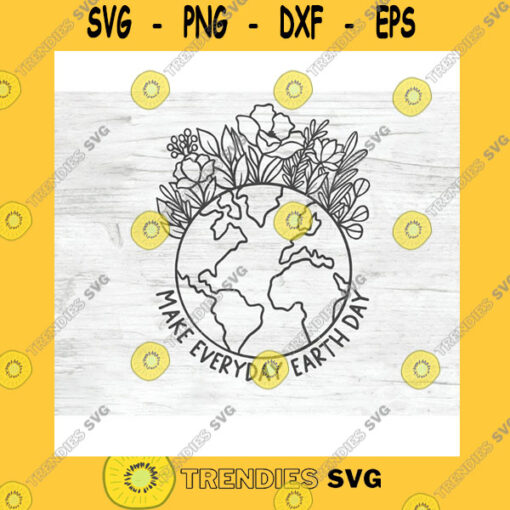 Family SVG Make Everyday Earth Day Svg File Love Earth Svg File Floral Earth Day Svg File Earth Flowers Svg Cut File Mother Nature Save The Earth