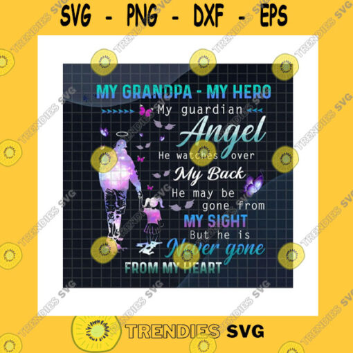 Family SVG My Grandpa My Hero PngMy Guardian Angel PngNever Gone From My HeartLoss Of GrandpaGrandpa In HeavenMemorial GiftPng Sublimation Print