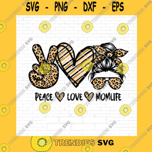 Family SVG Peace Love Momlife Svg File Mom Life Svg Momlife Svg Leopard Momlife Svg Messy Bun Hair Svg Momlife Png Digital Files