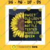 Family SVG Sweet Old Lady More Like Battle Tested Warrior Queen Sunflower Svg Warrior Lady Gift For Mom Grandma CricutSvgpngpdfdxfeps
