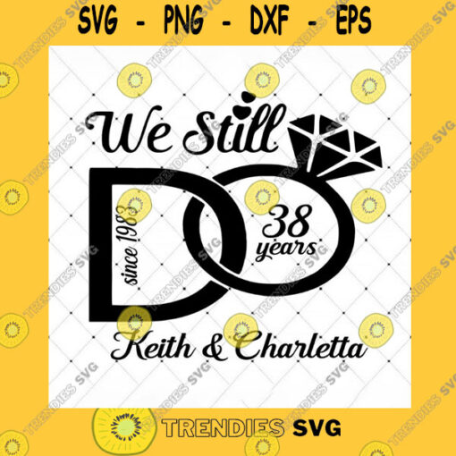 Family SVG We Still Do Since 1983 Wedding Aniversary Keith Charletta Digital Download