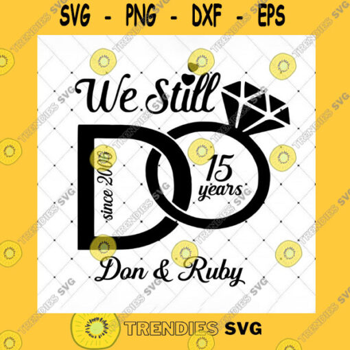 Family SVG We Still Do Since 2006 Wedding Aniversary Don Ruby Svg Digital