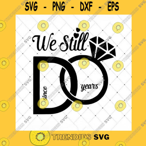 Family SVG We Still Do Svg No Year No Name Custom Letters Digital Download