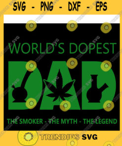Family SVG Worlds Dopest Dad Svg The Smoker The Myth The The Legend Svg