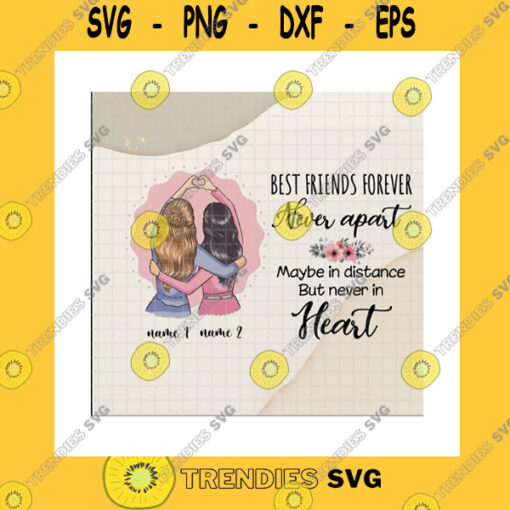 Friend SVG Best Friends Forever Never Apart PngPersonalized DesignCustom Names HairstyleMaybe In Distance But Never In HeartPng Sublimation Print
