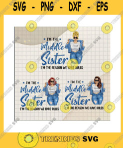 Friend SVG Bundle The Middle Sister The Reason We Have Rules PngCustom Names HairstyleMaking Rules PngOldest ChildPng Sublimation Print