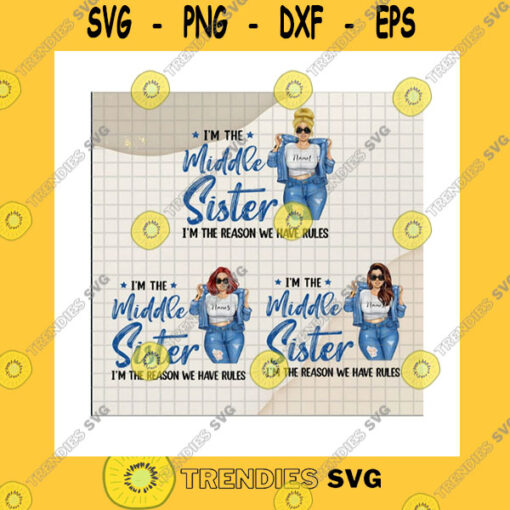 Friend SVG Bundle The Middle Sister The Reason We Have Rules PngCustom Names HairstyleMaking Rules PngOldest ChildPng Sublimation Print