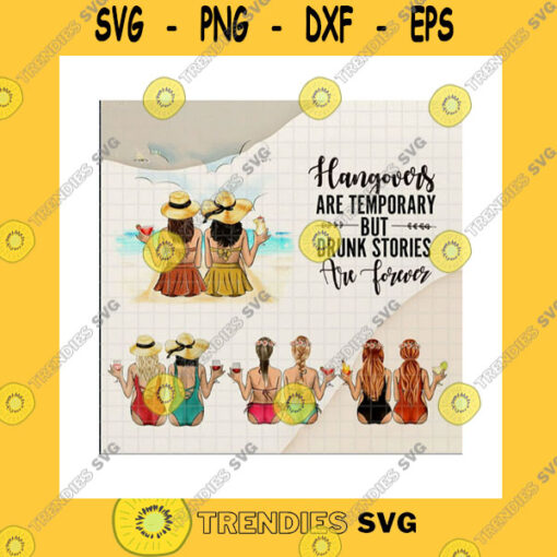 Friend SVG Hangovers Are Temporary But Drunk Stories Are Forever Bundle PngCustom Hairstyleskin ToneBeach DrinkingFriend Gift Png Sublimation Print