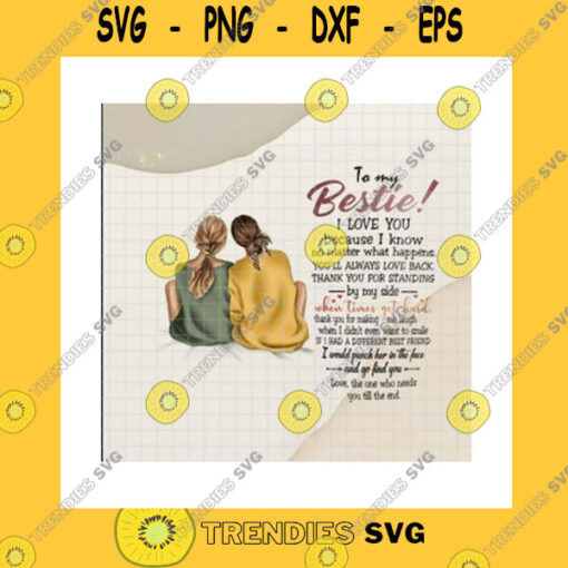 Friend SVG To My Bestie I Love You Png Custom Hairstyle No Matter What Happens Bestie Gift Friend Quote Best Friend Forever Png Sublimation Print