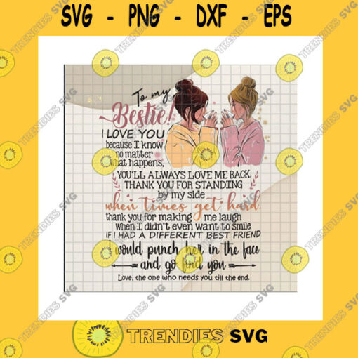 Friend SVG To My Bestie I Love You Png You Always Love Me Back Thank For Standing By My Side Best Friend Quote Bestie Gift Png Sublimation Print