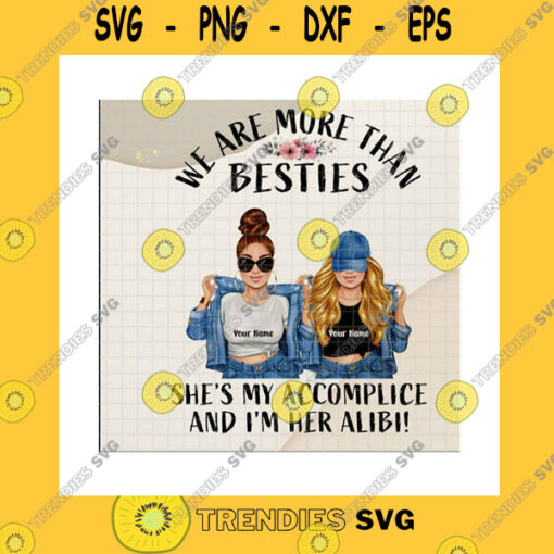 Friend SVG We Are More Than Besties PngShes My Accomplice And Her Alibi PngCustom Name Personalized Design Sisters Day Png Sublimation Print
