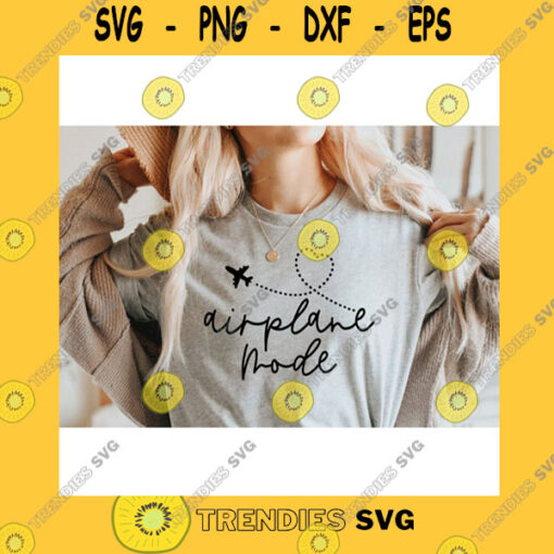 Funny SVG Airplane Mode SvgTravel SvgGirls Trip SvgVacation SvgTraveler SvgSvg File For Cricut