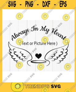 Funny SVG Always In Our Heart SvgIn Loving Memory SvgHeart Angel Wings SvgMemorial SvgMourning SvgIn Our Heart Instant Download Files For Cricut