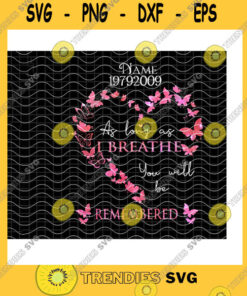 Funny SVG As Long As Breathe You Will Be Remembered PngPersonalized PngCustom NameCustom YearHeart Shape Memorial Day PngPng Sublimation Print – Instant Download
