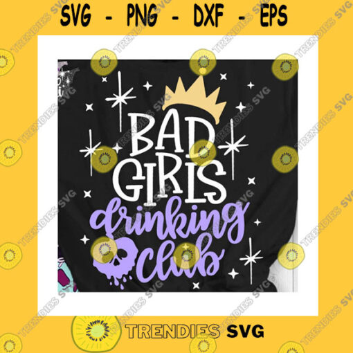 Funny SVG Bad Girls Drinking Club Svg Villain Svg Magical Castle Svg Drinking Wine Svg Drink Svg Vacation Svg Trip Svg Mouse Ears Svg Dxf Png