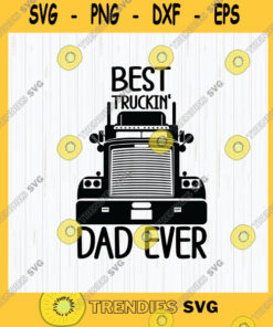 Funny SVG Best Truckin Dad Ever Svg Best Dad Ever Svg Fathers Day Silhouette Cameo Cricut Instant Download