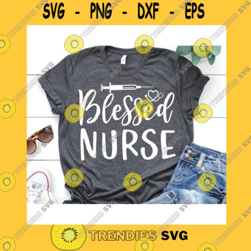 Funny SVG Blessed Nurse Svg Nurse Svg Nurse Life Svg Nursing Svg Cute Nurse Svg Nursing Cut Files Healthcare Svg Nurse Svg Files For Cricut