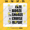 Funny SVG Booze Snooze Cruise Repeat Svg Png Eps Dxf