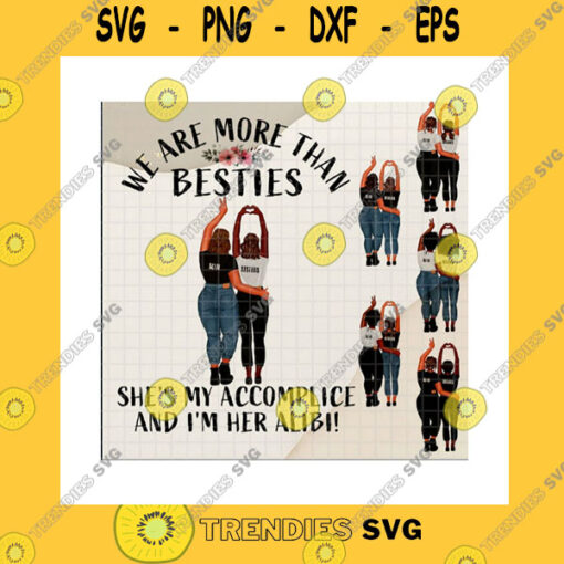 Funny SVG Bundle We Are More Than Besties PngShes My Accomplice And Her AlibiCustom NameCustom HairCustom Skin Tone Png Sublimation Print