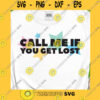 Funny SVG Call Me If You Get Lost Svg Get Lost Svg Lets Get Lost Svg Tyler Fan Gift Outdoor Quote Svg Camping Quote Svg Png Dxf Eps Cricut