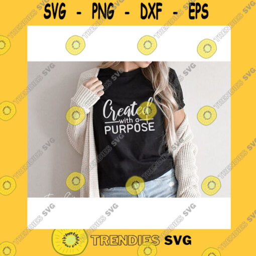 Funny SVG Created With A Purpose SvgChristian SvgBible Verse SvgBlessed SvgSvg File For Cricut