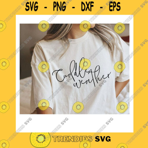 Funny SVG Cuddle Weather SvgSweater Weather SvgCozy Season SvgGet Cozy SvgSnuggle Weather SvgFallWinterSvg File For Cricut