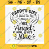 Funny SVG Daddys Girl I Used To Be His Angel Now Hes Mine Svg Dad Memorial Svg Daddys Girl Svg Daddys Girl Png Instant Download Files For Cricut
