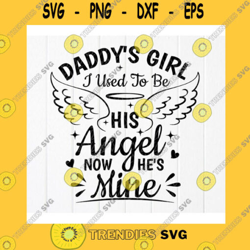 Funny SVG Daddys Girl I Used To Be His Angel Now Hes Mine Svg Dad Memorial Svg Daddys Girl Svg Daddys Girl Png Instant Download Files For Cricut