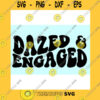 Funny SVG Dazed And Engaged Svg Bride To Be Svg Future Mrs Svg Png File Download