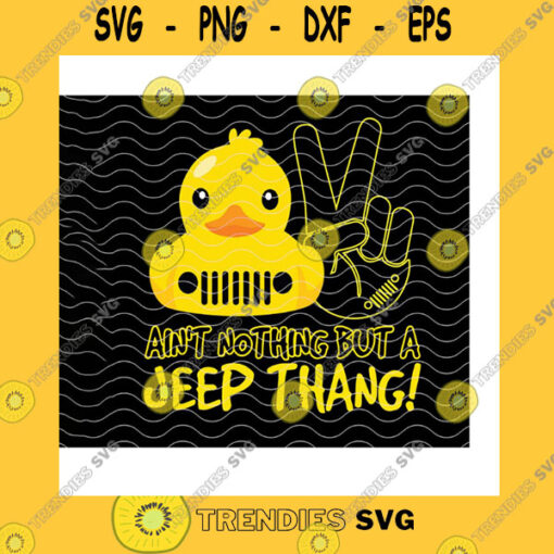 Funny SVG Duck Aint Nothing But A Jeep Thang Svg Peace Sign Hand Jeep Lover Gifts Peace Lovers Jeep Lovers Duck Jeep