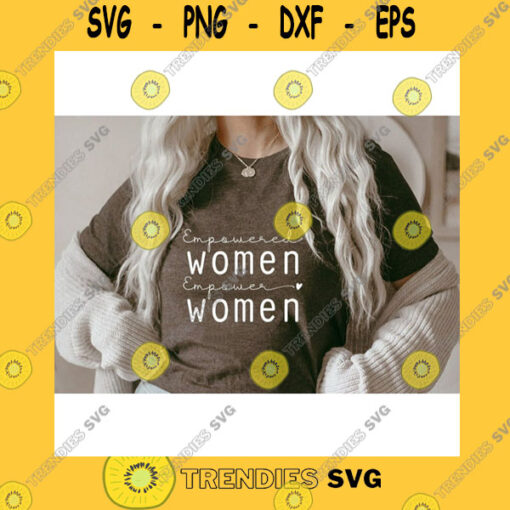 Funny SVG Empowered Women Empower Women SvgStrong Woman SvgBoss Lady SvgGirl Power SvgFeminist SvgSvg File For Cricut